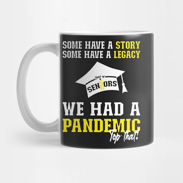 We Had A Pandemic | White and Yellow Text Funny 2021 Senior by Estrytee